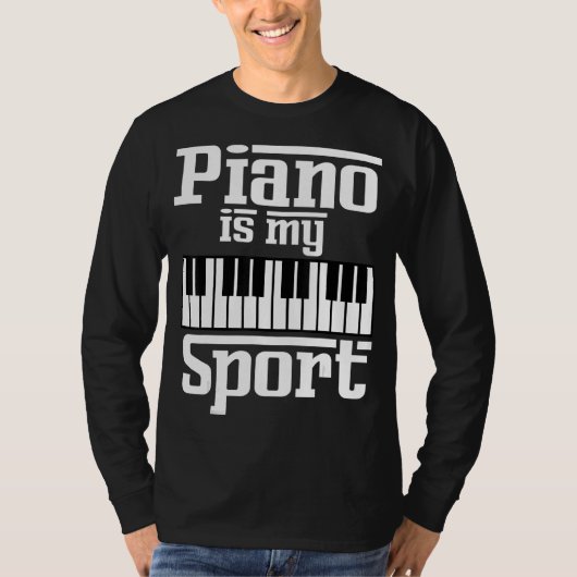ピアノは私のスポーツピアニスト音楽キーボードミュージシャン Tシャツ (正面)
