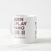 ピアノを弾くために生まれてきた - ピアノ愛好家 コーヒーマグカップ (正面左)
