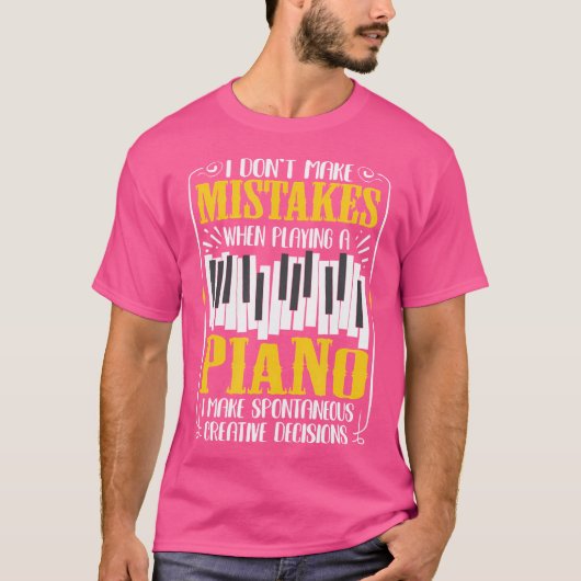 ピアノを弾くときは間違いを犯さない名言 Tシャツ (正面)