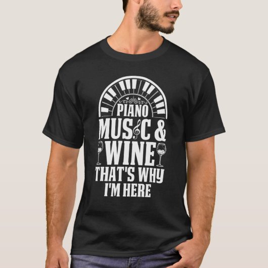 ピアノ音楽とワイン私がここにいる理由キーボードP Tシャツ (正面)