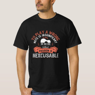 ピアノ – 情熱を持たないと許せない Tシャツ