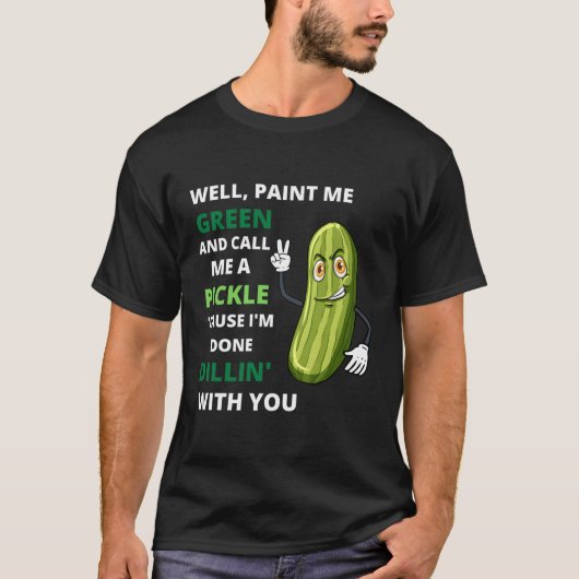 ピクルス俺はディリンと一緒だ Tシャツ (正面)