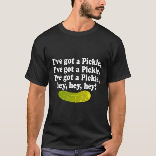 ピクルス得を3X持ってるよおいHey Pickle Tシャツ (正面)