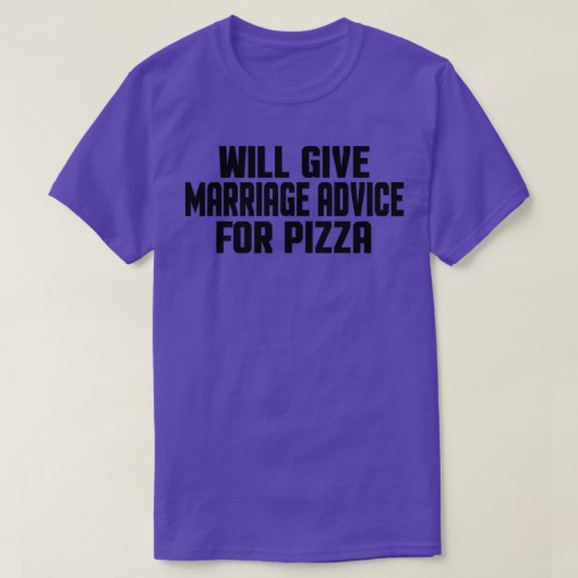 ピザおもしろい結婚したの与え結婚アドバイス Tシャツ (デザイン正面)