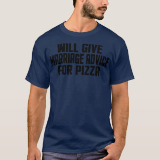ピザおもしろい結婚したの与え結婚アドバイス Tシャツ