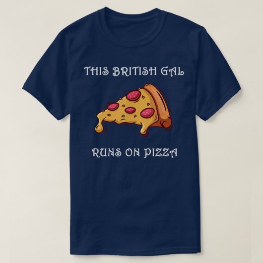 ピザおもしろいTシャ走ツにこのイギリスのギャル Tシャツ (デザイン正面)