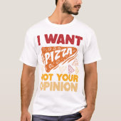 ピザが食べたい、あなたの意見は聞いてない おもしろフード引用 Tシャツ (正面)