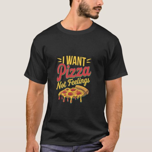 ピザが食べたい、気持ちじゃない 欲求 食べ物 安らぎ -- Tシャツ (正面)