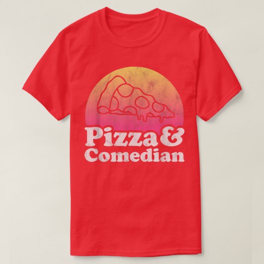 ピザとコメディアンまたはコメディ Tシャツ (デザイン正面)