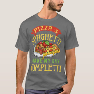 ピザとスパゲッティが私を完全にパスタItalia作る Tシャツ