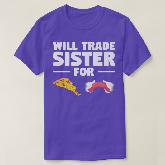 ピザとビデオゲームのための妹を交換する Tシャツ (デザイン正面)