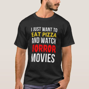 ピザとホラー食べ映画を見たい Tシャツ