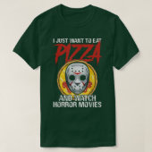 ピザとホラー食べ映画を見たい Tシャツ (デザイン正面)