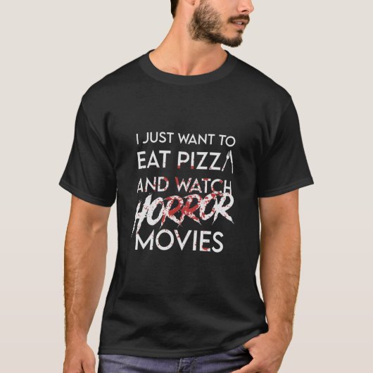 ピザとホラー食べ映画を見たかっただけ Tシャツ (正面)