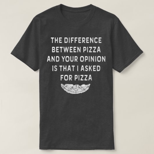 ピザと君の意見の違いは Tシャツ (デザイン正面)