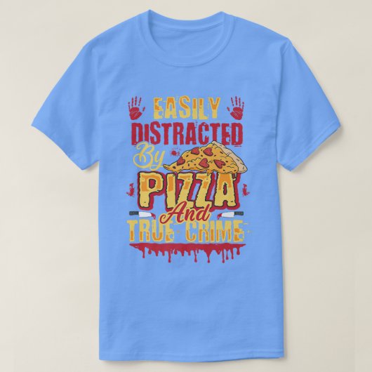 ピザと真の犯罪に簡単に気を取られる Tシャツ (デザイン正面)