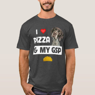 ピザと私のGSP(ドイツ猟犬)ドイツ短毛猟犬が大好き Tシャツ