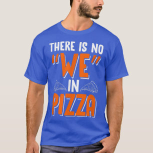 ピザに私たちなんてない - 面白いイタリアンフード デザイン Tシャツ