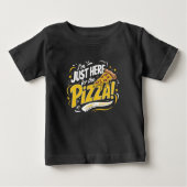 ピザのためにここに来たTシャツ | おもしろピザラブ ベビーTシャツ (正面)
