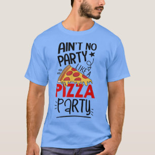 ピザのようなパーティーは無いパーティーおもしろいピザ好き Tシャツ