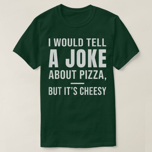 ピザのジョークは言うけどチーシー3 Tシャツ (デザイン正面)
