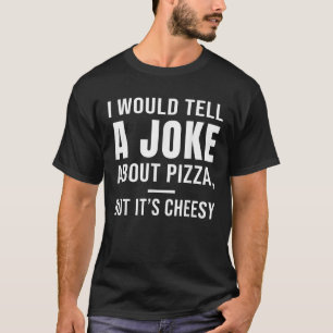 ピザのジョークは言うけど安い Tシャツ