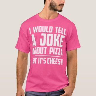 ピザのジョークは言うけど安っぽいフーだ Tシャツ