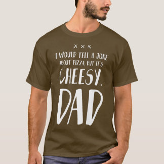 ピザのジョークを教えるけど、チェーズが過ぎるだろ ハハ Tシャツ