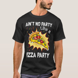 ピザのパーティーみたいなパーティーじゃない Tシャツ