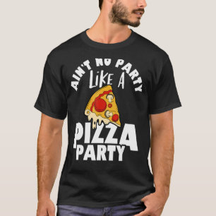 ピザのパーティーみたいなパーティーじゃない Tシャツ