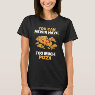 ピザのファンピザを食べ過ぎることはない Tシャツ