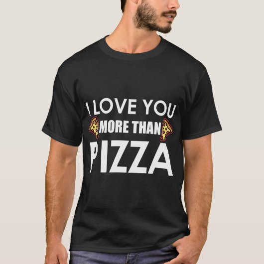 ピザのフードユーモアのピザよりも好きおもしろいだ Tシャツ (正面)