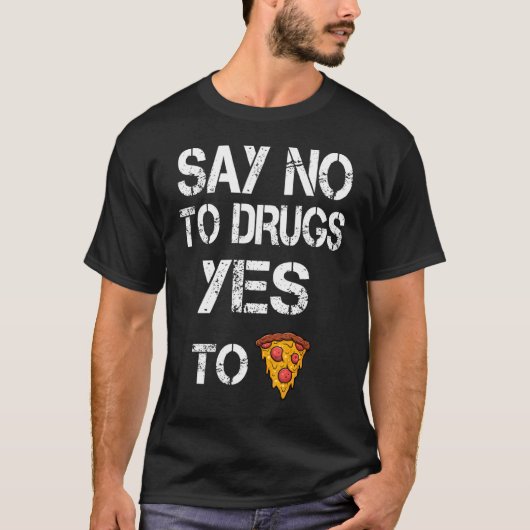 ピザの薬への薬のYesにノーと言う認識度 Tシャツ (正面)