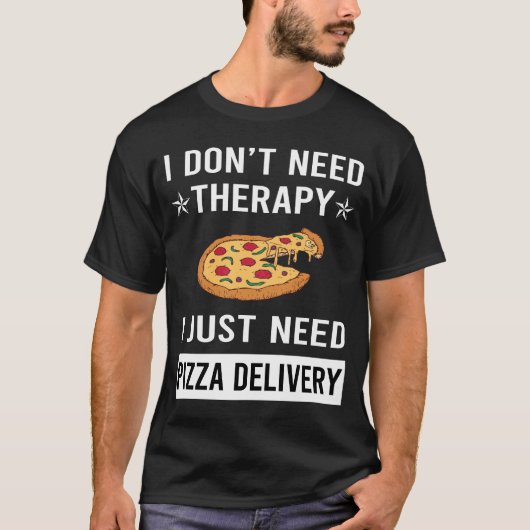 ピザの配達が必要だ Tシャツ (正面)