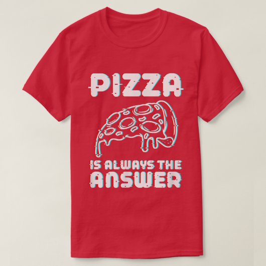 ピザはいつだって正解フード好きのTシャツ Tシャツ (デザイン正面)
