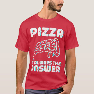 ピザはいつだって正解フード好きのTシャツ Tシャツ