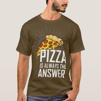ピザはいつだって正解 ピザが大好きなフードラバー Tシャツ