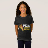 ピザはいつも答えだ Tシャツ (正面フル)