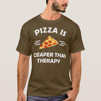 ピザはセラピーより安い Tシャツ