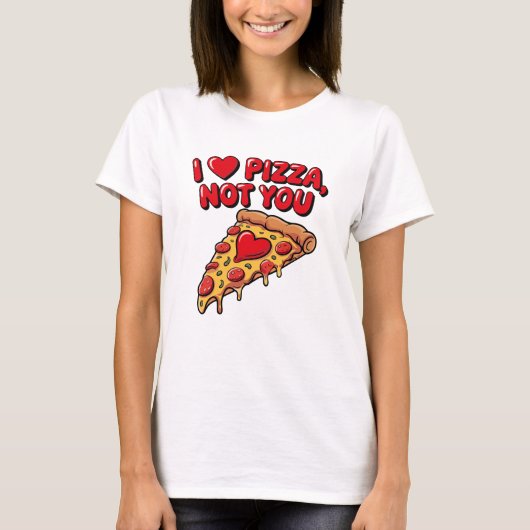 ピザは好きだけどあなたは嫌いな人へ Tシャツ (正面)