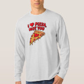 ピザは好きだけどあなたは嫌い Tシャツ (正面)