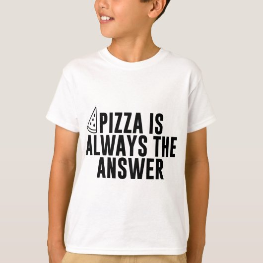 ピザは常に答えおもしろいる – Pizza Lover Tシャツ (正面)