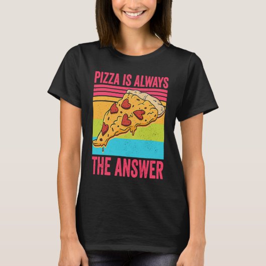 ピザは常に答えの食べ物 Tシャツ (正面)