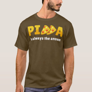 ピザは常に答えグルメ食べ物の恋人797 Tシャツ