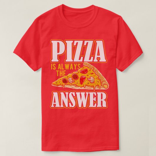 ピザは常に答えピザの衣装である Tシャツ (デザイン正面)
