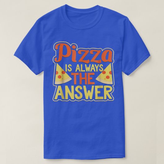 ピザは常に答え Funny Pepperoni 3342 Tシャツ (デザイン正面)