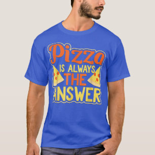 ピザは常に答え Funny Pepperoni 3342 Tシャツ