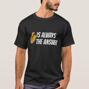 ピザは必ず答える Tシャツ