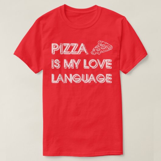 ピザは私の好きな言葉のシャツの食おもしろい物好きだ Tシャツ (デザイン正面)