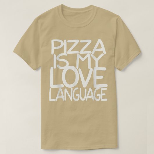 ピザは私の好きな言葉のシャツの食おもしろい物好きだ Tシャツ (デザイン正面)